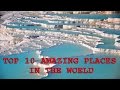 Top 10 Amazing Places in the world/Amazing 10 places in the world You Won't Believe Are Real