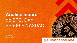 COMEÇOU A ALTASEASON? ANÁLISE MACRO DO BITCOIN, DXY, SP500 E NASDAQ