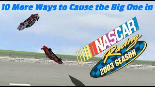 10 More Different Ways to Cause the Big One in NR2003