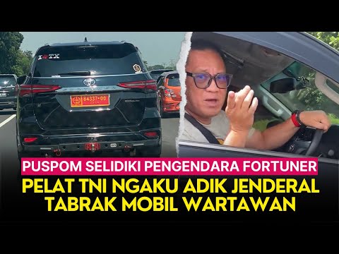 Puspom Selidiki Pengendara Fortuner Pelat TNI yang Ngaku Adik Jenderal Usai Tabrak Mobil Wartawan