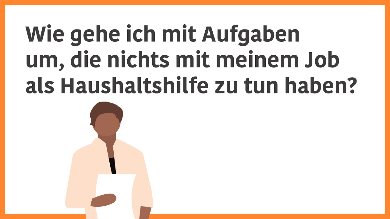 Wie gehe ich mit Aufgaben um, die nichts mit meinem Job als Haushaltshilfe zu tun haben?