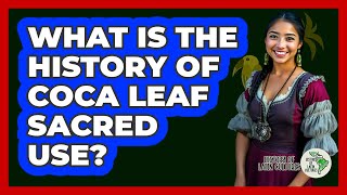 What Is The History Of Coca Leaf Sacred Use?