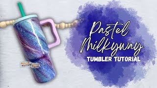 Pastel MilkyWay Tumbler Tutorial 