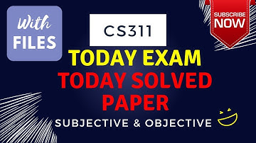 CS311 Solved paper 2023 || cs 311 today solved paper with Reference