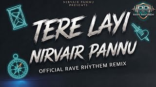 Nirvair Pannu - Tere Layi (Rave Rythem Remix) | Heavy Bass DJ Remix