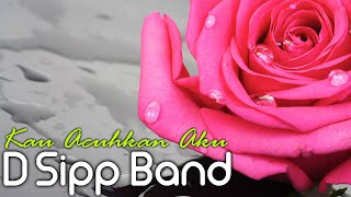D'Sipp Band  - Kau Acuhkan Aku #pop #popmusic