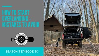Tips and Trick for Getting Started Overlanding! Save Time and Money With These Ideas!