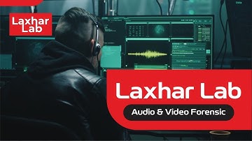 Audio & Visual Forensic Services @ LAXHAR LAB I ISO CERTIFIED I FORENSIC SERVICES