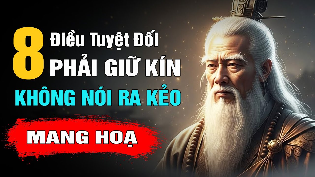 Sống Khôn: 8 Điều Tuyệt Đối Phải Giữ, Không Nói Ra Với Bất Kỳ Ai | Trí Tuệ Cổ Nhân (NSHĐ)
