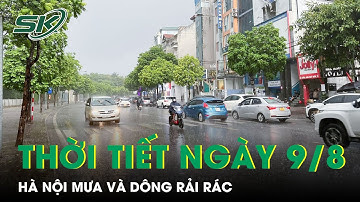 Dự Báo Thời Tiết Ngày 9/8: Hà Nội Nhiều Mây, Cục Bộ Có Mưa To, Đà Nẵng Nắng Nóng Trên 39 Độ | SKĐS