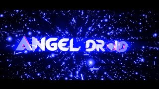 La Intro Del Canal Angel Droid......un Nuevo Comienzo