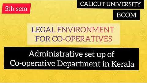 LEGAL ENVIRONMENT FOR CO-OPERATIVES/FIFTH SEMESTER /B.COM/CALICUT UNIVERSITY
