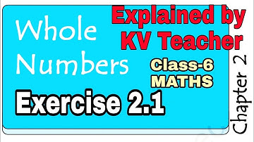 Exercise 2.1 / Class-6 Maths Chapter 2 Whole Numbers / Explained by Kendriya Vidyalaya Teacher