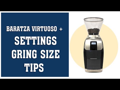 Baratza Virtuoso + Settings, Grind Size and Tips (from French Press to Espresso)