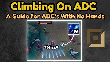 How To Climb On ADC (Even If Your Hands Don