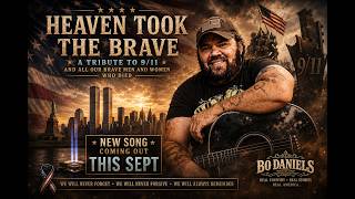 Heaven Took The Brave - Bo Daniels Original Song ( In Tribute To (911 Attacks)#youtube #viralvideo