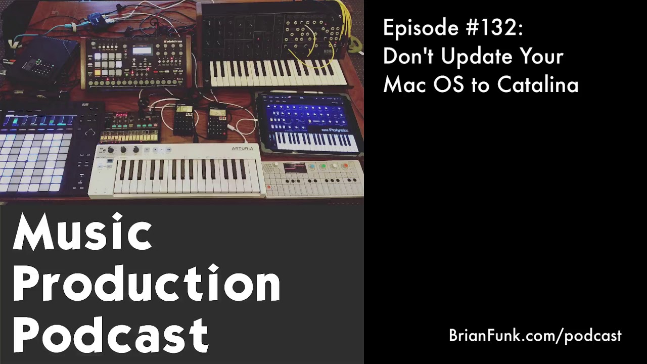 Don't Update Your Mac OS to Catalina: Music Production Podcast 132
