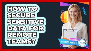Celebrity How To Secure Sensitive Data For Remote Teams? Profile