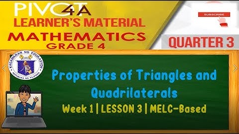 MATH 4 | PROPERTIES OF TRIANGLES AND QUADRILATERALS | WEEK 1 | LESSON 3 | QUARTER 3 | MELC-BASED
