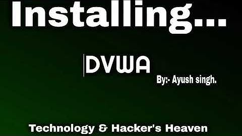 Installing DVWA | Damn Vulnerable Web Application | Tutorial in Hindi | Ayush singh | Hacktechheaven