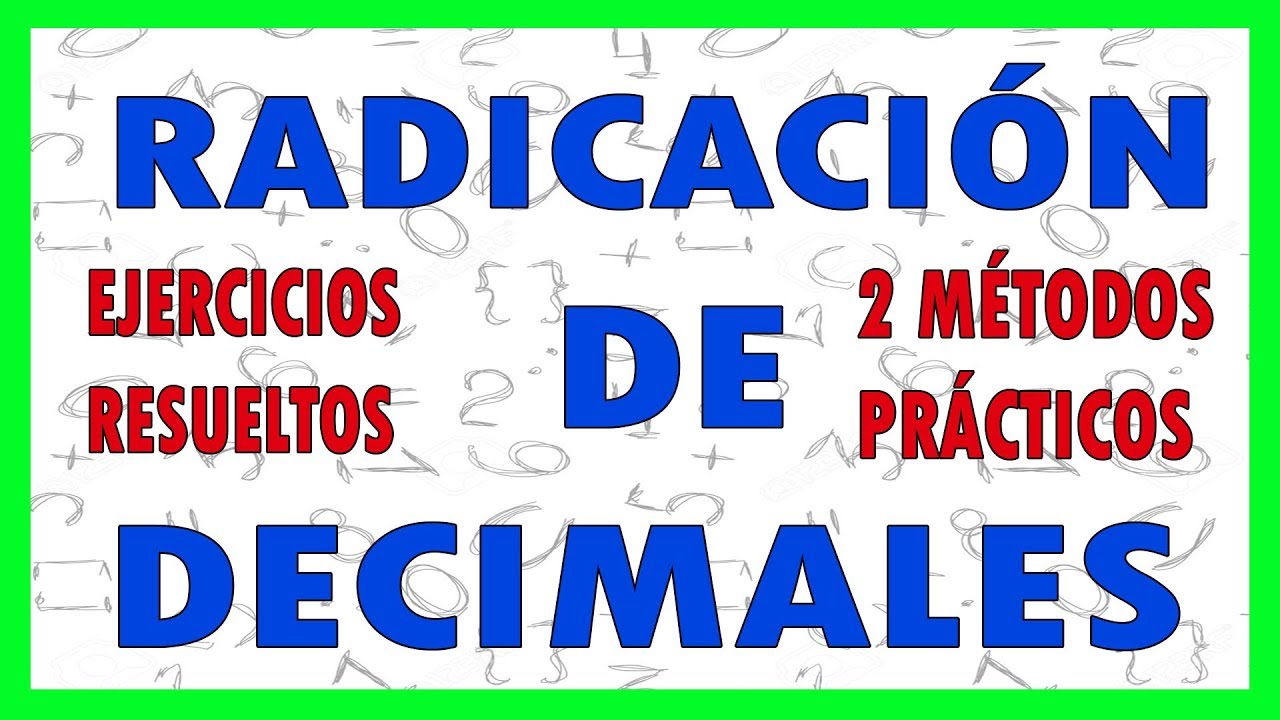 RADICACIÓN DE DECIMALES 🔥2 MÉTODOS SUPER FÁCILES 🔥 EJERCICIOS RESUELTOS