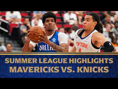 Summer League Highlights | Dallas Mavericks vs. New York Knicks | July 17, 2026