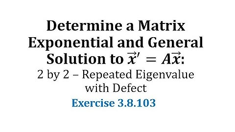 (3.8.103) Find a Matrix Exponential and Gen Solution to x
