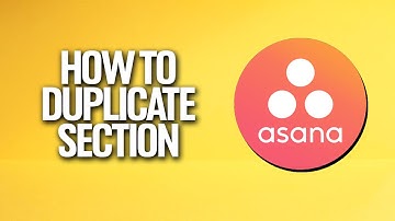 How To Duplicate A Section In Asana Tutorial