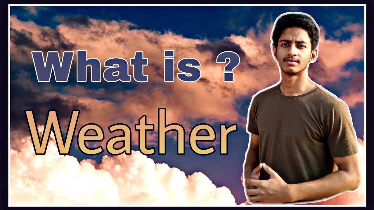 What is Weather ? explained in hindi