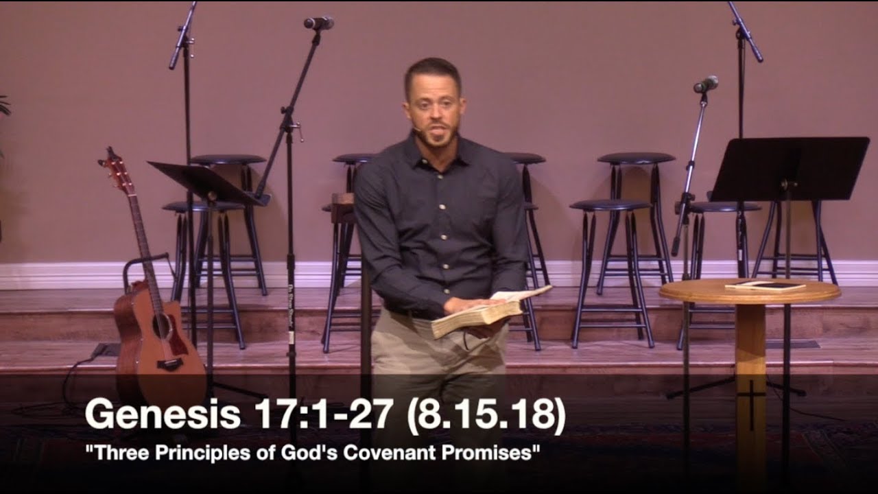 Three Principles of God's Covenant Promises - Genesis 17:1-27 (8.15.18) - Pastor Jordan Rogers