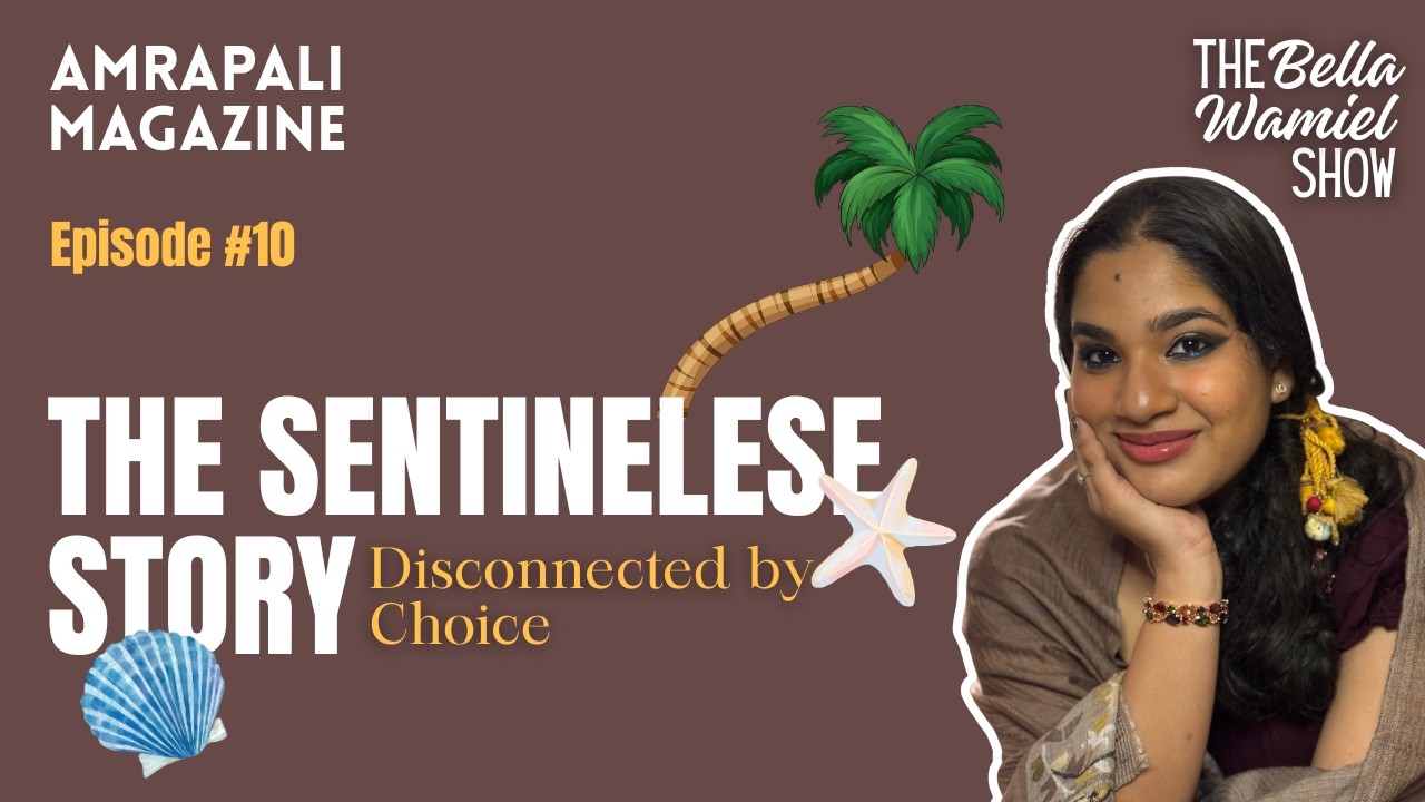 THE SENTINELESE STORY ~ Disconnected by Choice. Ep.#10 | Amrapali Magazine