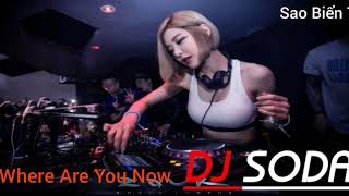 Where Are You Now DJ SoDa Remix | Nhạc EDM Remix Gây Nghiện | Faded Remix | SB MUSIC