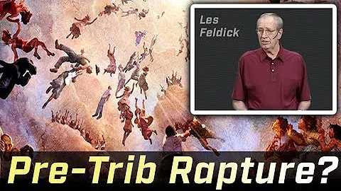 Les Feldick - Should We Believe in the Pre Trib Ra...