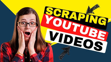 how to scrape youtube videos