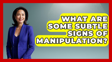 What Are Some Subtle Signs Of Manipulation? - The Personal Growth Path