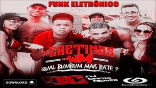 Os Cretinos E Mc Wm - Qual Bumbum Mais Bate (Dj Chois Remix)