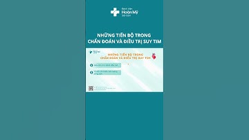 Những tiến bộ trong chẩn đoán và điều trị Suy tim [ HOÀN MỸ SÀI GÒN ]