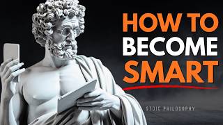 How to Become Smart | Build Smart Habits &amp; Upgrade Your Mind | Stoic Philosophy