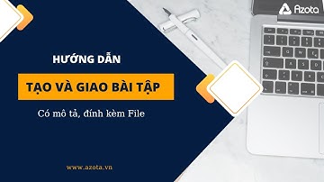 Hướng dẫn tạo và giao bài tập trên Azota