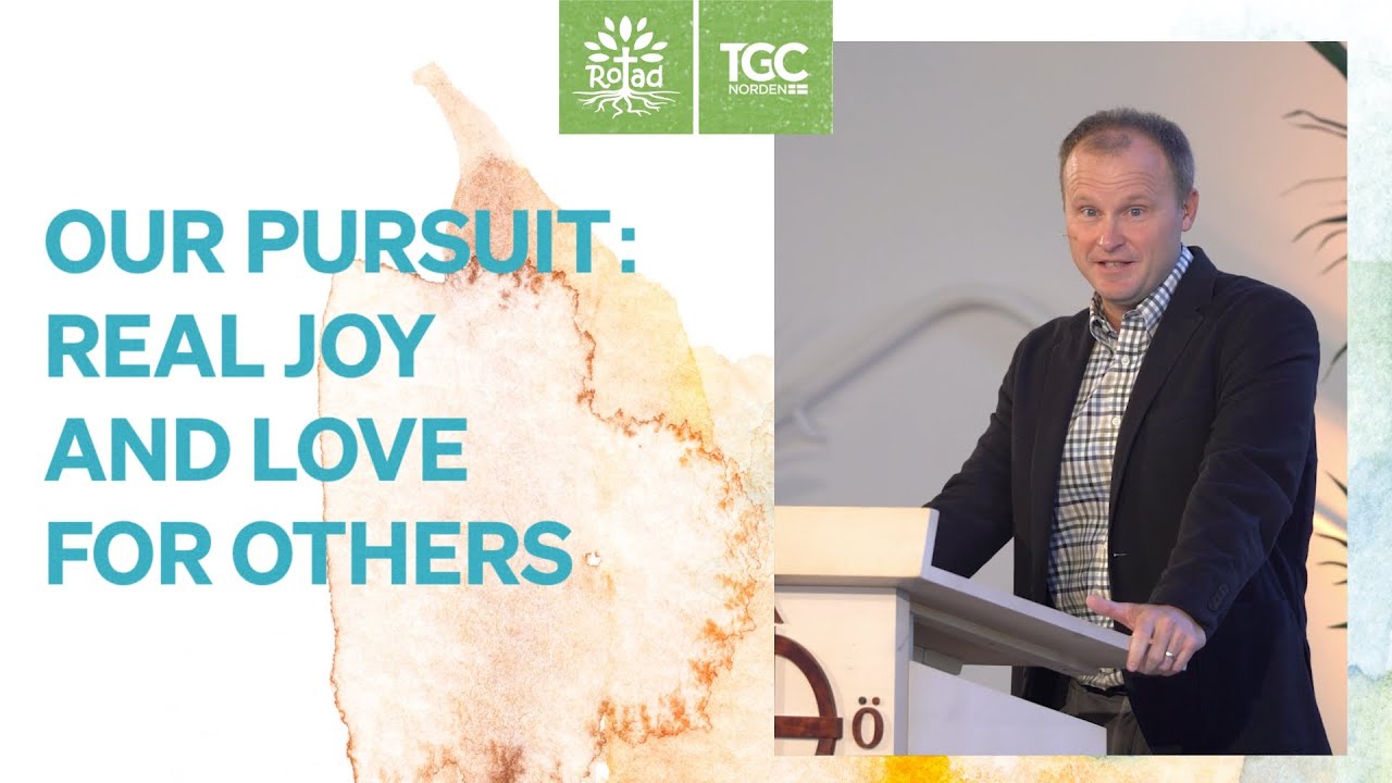 Our Pursuit: Real Joy and Love for Others | Real Joy Session 3 - YouTube