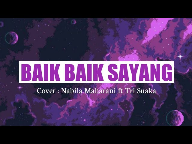 BAIK BAIK SAYANG - Wali || Cover by tri suaka ft Nabila Maharani (lirik Lagu) class=