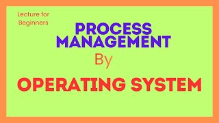 Process Management Operating system Tutorial | Process Management is OS | OS Process Management