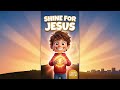 Shine for Jesus! ✨ Let Your Light Glow | Christian Kids’ Song (Matthew 5:14–16)