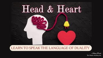 Head & Heart: Learn to Speak the Language of Duality & Integration