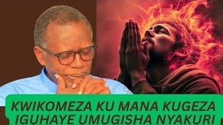 =MBERE YO KURYAMA IGA GUSENGA ISENGESHO RIGUSUBIRIZA AMASEZERANO YAWE YOSE -- PST ANTOINE RUTAYISIRE