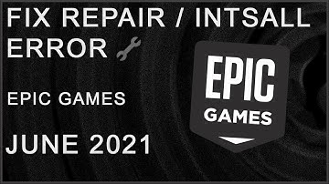 FIX REPAIR/INSTALL ON OWNED GAMES  EPIC GAMES - JUNE 2021