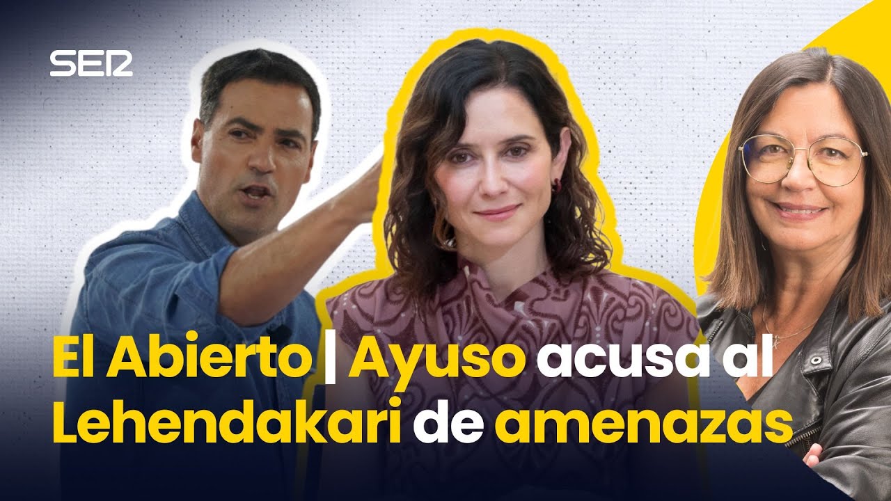 AYUSO acusa al LEHENDAKARI de AMENAZAS | EL ABIERTO