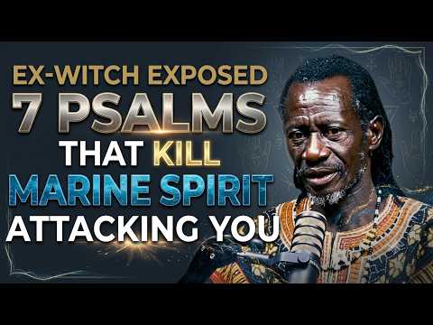Ex-Witch Reveals 7 Psalms That Kill Marine Spirits From The Kingdom Of Darkness
