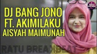 Dj bang jono dulu kau janji bawa aisyah maimunah-ahmad remix