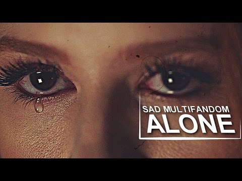 Sad Multifandom | so alone that i wanna die